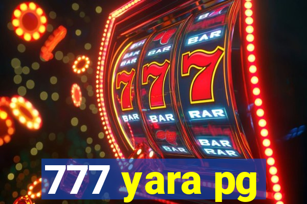 777 yara pg